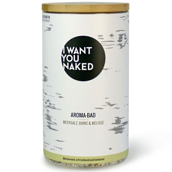 I Want You Naked Aroma-Bad Birke & Melisse I Want You Naked Aroma-Bad Birke & Melisse